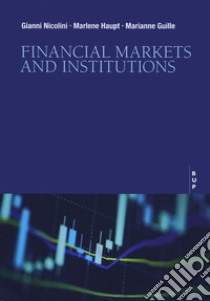 Financial markets and institutions libro di Nicolini Gianni; Haupt Marlene; Guille Marianne