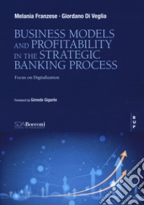 Business model and profitability in the banking strategy libro di Franzese Melania; Di Vegli Giordano