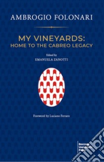 My vineyards: home to the Cabreo Legacy libro di Folonari Ambrogio; Zanotti M. (cur.)