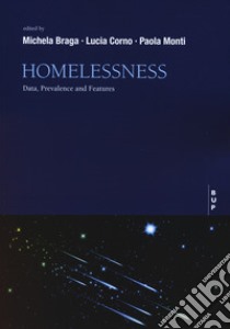 Homelessness. Data, prevalence and features libro di Braga Michela; Corno Lucia; Monti Paola