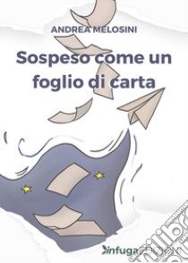 Sospeso come un foglio di carta libro di Melosini Andrea