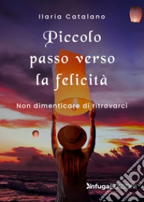 Piccolo passo verso la felicità libro di Catalano Ilaria