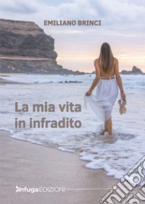 La mia vita in infradito libro di Brinci Emiliano