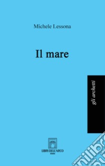 Il mare libro di Lessona Michele