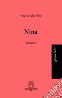 Nina libro di Altavilla Fausta