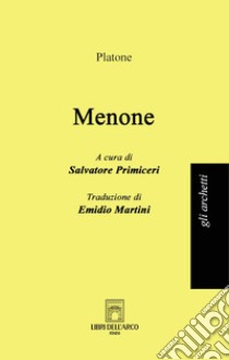 Menone libro di Platone; Primiceri S. (cur.)