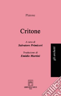 Critone libro di Platone; Primiceri S. (cur.)