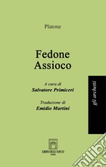 Fedone-Assioco libro di Platone; Primiceri S. (cur.)