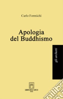 Apologia del buddhismo libro di Formichi Carlo