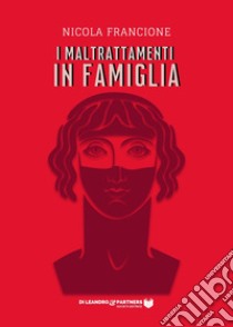 I maltrattamenti in famiglia libro di Francione Nicola