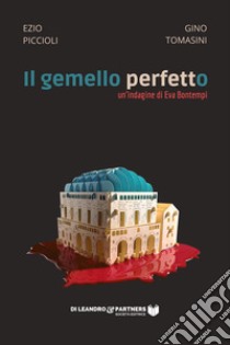 Il gemello perfetto. Un'indagine di Eva Bontempi libro di Piccioli Ezio; Tomasini Gino