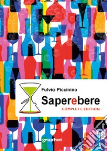 Saperebere. Complete edition libro di Piccinino Fulvio