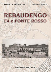 Rebaudengo, E4 e Ponte Rosso libro di Petrocco Daniela; Poma Mauro