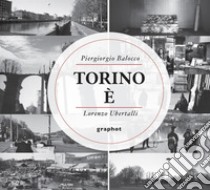 Torino è libro di Balocco Piergiorgio; Ubertalli Lorenzo