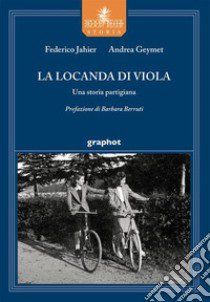 La locanda di Viola. Una storia partigiana libro di Jahier Federico; Geymet Andrea