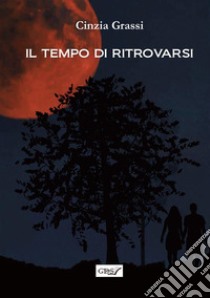 Il tempo di ritrovarsi libro di Grassi Cinzia