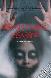 Insospettabile assassino libro di Martino Maria