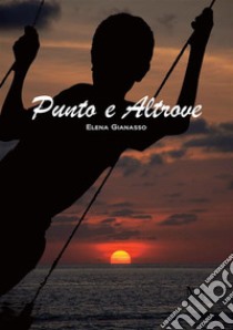 Punto e altrove libro di Gianasso Elena