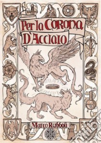 Per la corona d'acciaio libro di Rubboli Marco