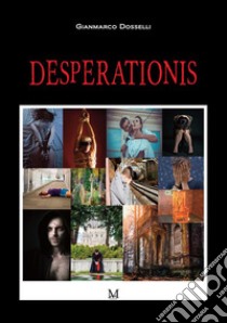 Desperationis libro di Dosselli Gianmarco