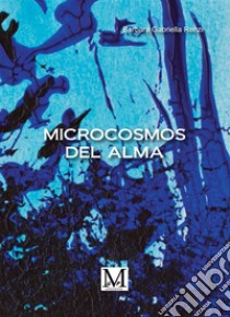 Microcomos del alma libro di Renzi Barbara Gabriella