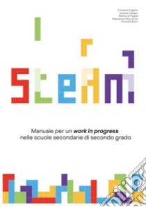 Officine STEAM. Manuale per un «work in progress» nelle scuole secondarie di secondo grado. Con QR Code libro di Marcaccio Alessandra; Angelini Cristiana; Catalani Andrea