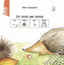 Un riccio per amico. InBook. Ediz. CAA libro di Campanini Alice