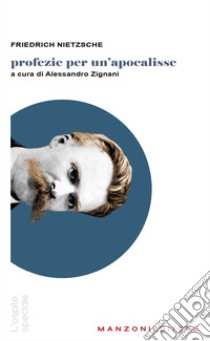 Profezie per un'apocalisse libro di Nietzsche Friedrich; Zignani A. (cur.)