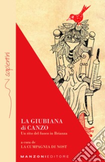 La Giubiana di Canzo. Un rito del fuoco in Brianza libro di La cumpagnia di Nost (cur.)