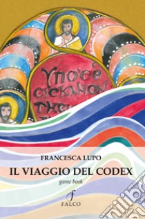 Il viaggio del Codex libro di Lupo Francesca