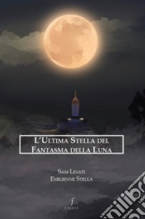 L'ultima stella del fantasma della luna libro di Linati Sam; Stella Emilienne