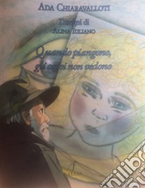 Quando piangono, gli occhi non vedono libro di Chiaravalloti Adelina Ada