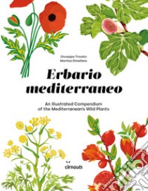 Erbario mediterraneo. An illustrated compendium of the mediterranean's wild plants. Ediz. italiana e inglese libro di Trovato Giuseppe