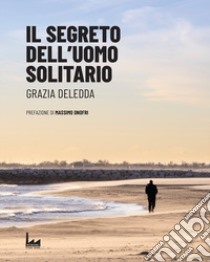 Il segreto dell'uomo solitario libro di Deledda Grazia