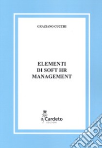 Elementi di soft HR management libro di Cucchi Graziano