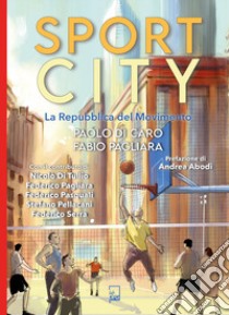 Sportcity. La repubblica del movimento libro di Di Caro Paolo; Pagliara Fabio