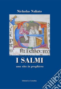 I salmi. Una vita in preghiera libro di Naliato Nicholas