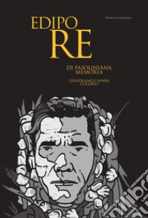 Edipo Re. Di pasoliniana memoria libro di Collirio