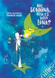 Hey sonnina, cosa c'è sulla luna? libro di Auteri Pancrazio