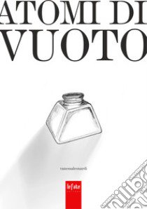 Atomi di vuoto libro di Leonardi Vanessa