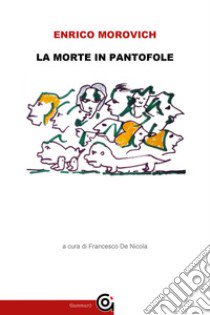 La morte in pantofole libro di Morovich Enrico; De Nicola F. (cur.)