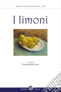 Annuario della poesia in Italia. I limoni (2021) libro di De Nicola F. (cur.)