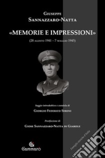 «Memorie e impressioni» (28 agosto 1941-7 maggio 1945) libro di Sannazzaro-Natta Giuseppe; Siboni G. F. (cur.)