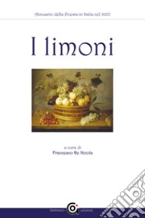 Annuario della poesia in Italia. I limoni (2022) libro di De Nicola F. (cur.)