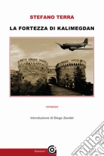 La fortezza del Kalimegdan libro di Terra Stefano