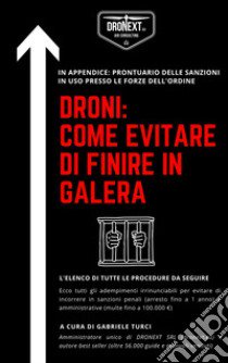 Droni: come evitare di finire in galera libro di Turci G. (cur.)