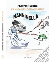 Nanninella. L'amica del comandante libro di Melone Filippo