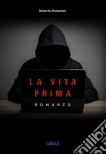 La vita prima libro di Mulazzani Roberto