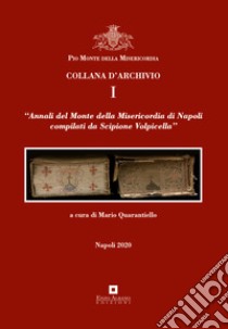 Annali del Monte della Misericordia di Napoli compilati da Scipione Volpicella libro di Quarantiello M. (cur.)