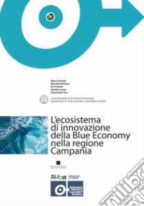 L'ecosistema di innovazione della Blue Economy nella regione Campania. Ediz. per la scuola libro di Ferretti Marco; Risitano Marcello; Panetti Eva